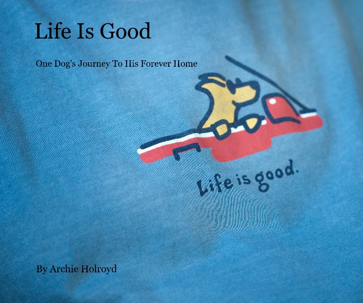 Bekijk Life Is Good op Archie Holroyd