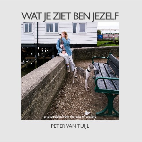 View WAT JE ZIET BEN JEZELF by PETER VAN TUIJL