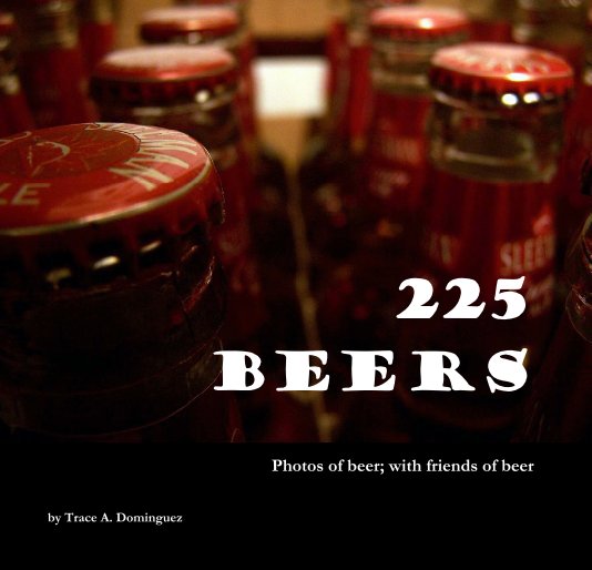 View 225
Beers by Trace A. Dominguez