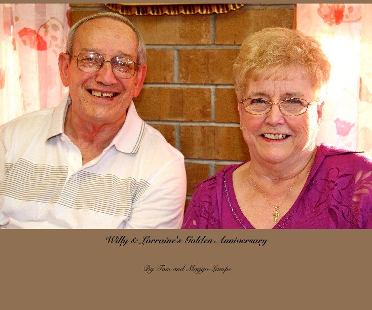 Bekijk Willy & Lorraine's Golden Anniversary op Tom and Maggie Lampe