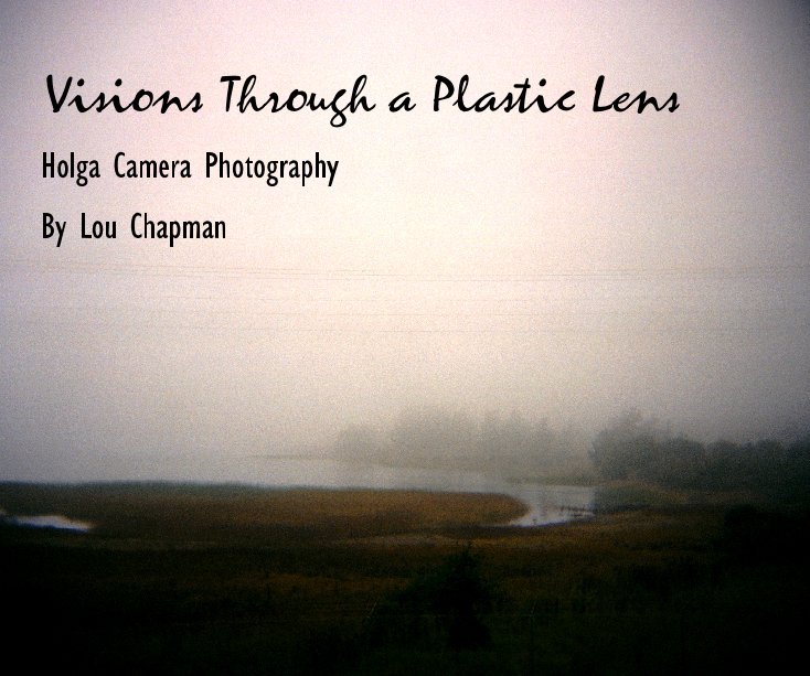 View Visions Through a Plastic Lens by Lou Chapman