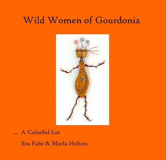 Wild Women of Gourdonia nach Stu Fabe & Marla Helton anzeigen