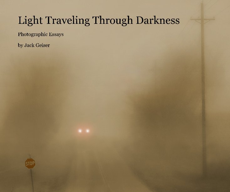 View Light Traveling Through Darkness by Jack Geiser