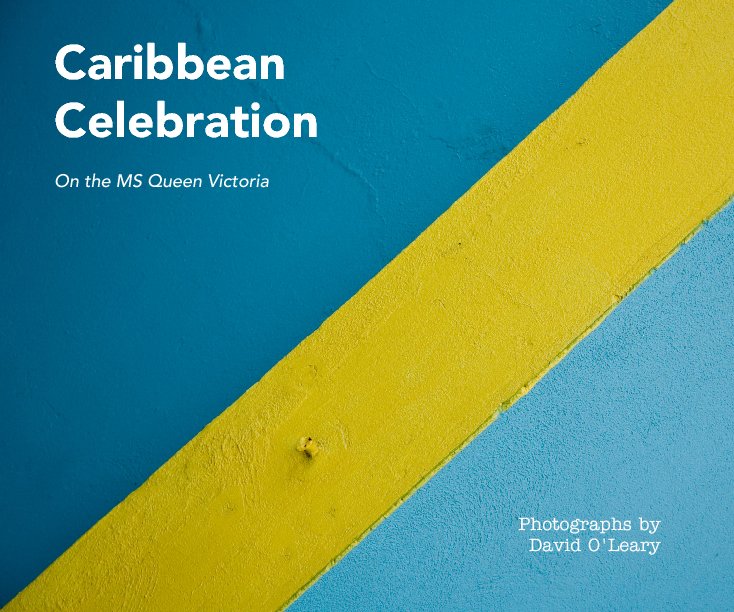 View Caribbean
Celebration

On the MS Queen Victoria by Photographs by
David O'Leary