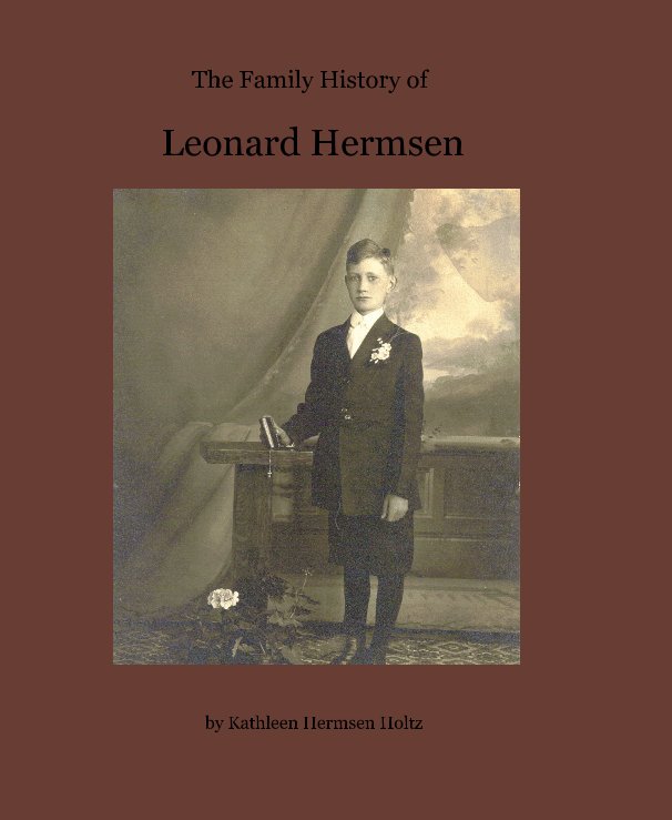 Ver The Family History of Leonard Hermsen por Kathleen Hermsen Holtz