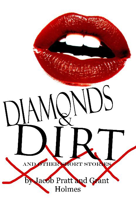 View Diamonds and Dirt by Jacob Pratt and Grant Holmes