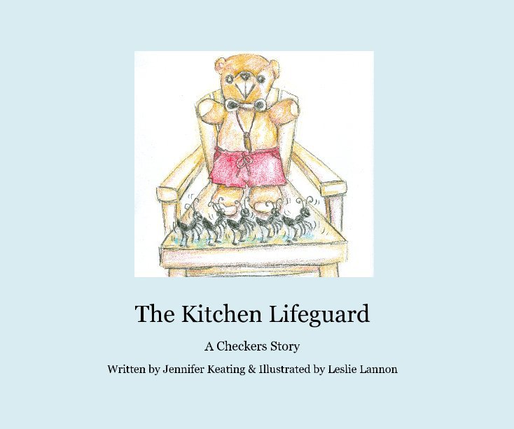 The Kitchen Lifeguard nach Written by Jennifer Keating & Illustrated by Leslie Lannon anzeigen