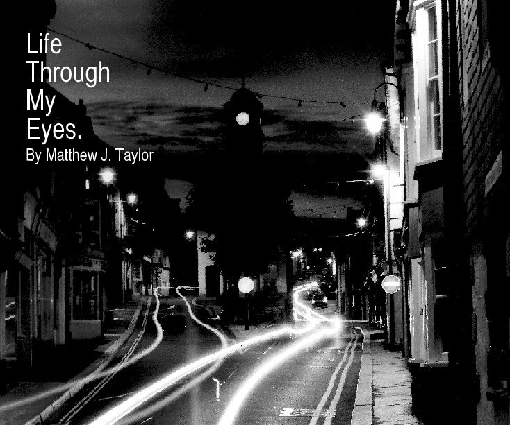 View Life Through My Eyes by Matthew J. Taylor
