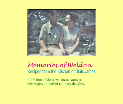 Memories of Weldon Recipes from the Kitchen of Blair James book cover