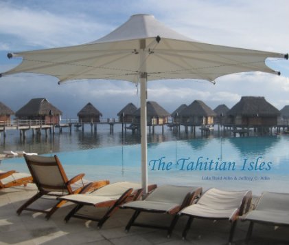 The Tahitian Isles Lola Reid Allin & Jeffrey C. Allin book cover