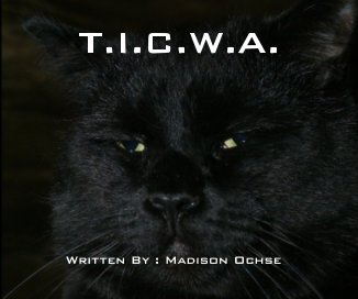 T.I.C.W.A. Written By : Madison Ochse book cover