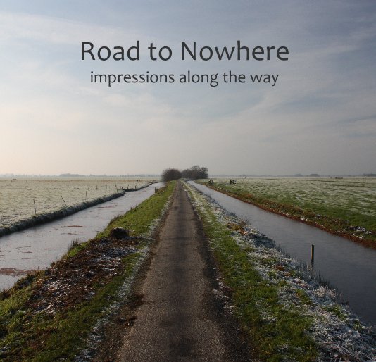 Ver Road to Nowhere impressions along the way por annekemartin