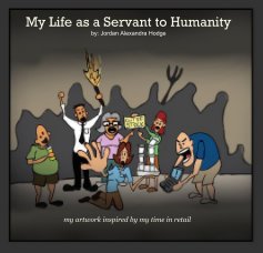 My Life as a Servant to Humanity by: Jordan Alexandra Hodge book cover