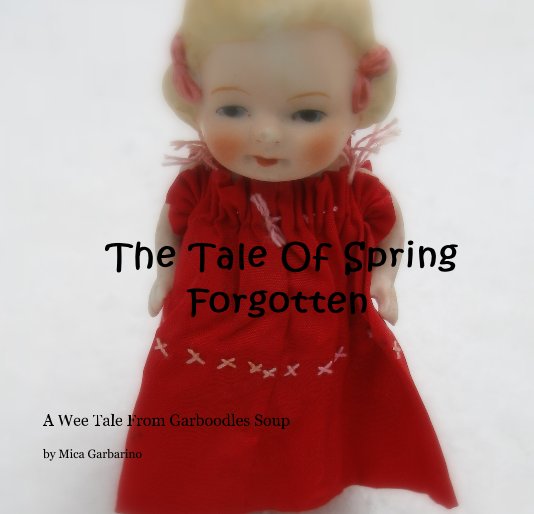 The Tale Of Spring Forgotten nach Mica Garbarino anzeigen