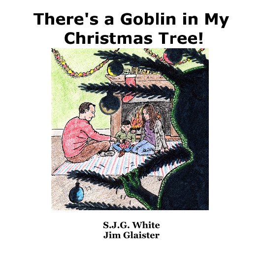 Ver There's a Goblin in My Christmas Tree! por S.J.G. White & Jim Glaister