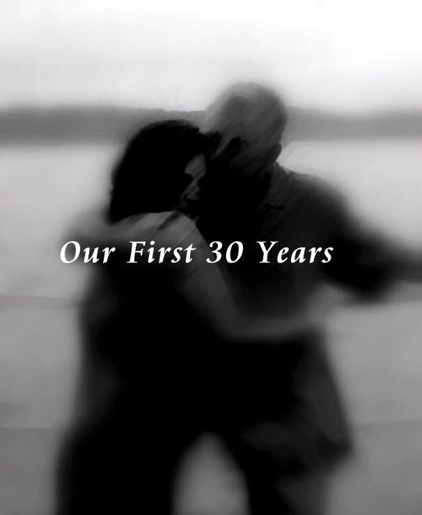 View Our First 30 Years by zernickow
