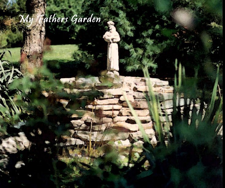 View My Fathers Garden by Thomas Trietley