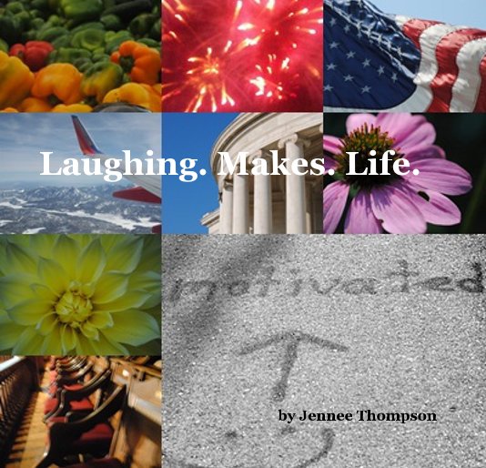 View Laughing. Makes. Life. by Jennee Thompson