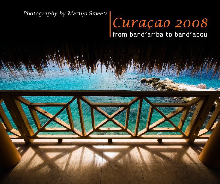 Ver Curaçao 2008 por Martijn Smeets