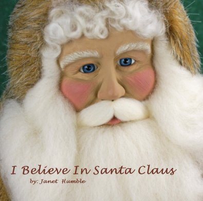 I Believe In Santa Claus by: Janet Humble book cover