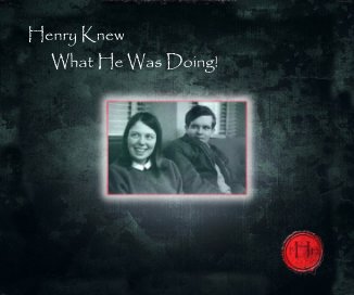 Henry Knew What He Was Doing book cover