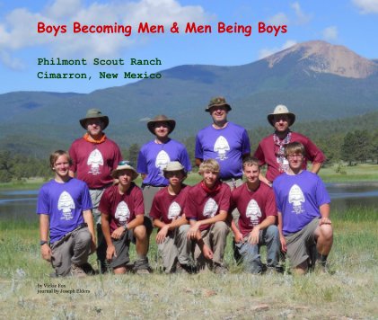 Boys Becoming Men & Men Being Boys Philmont Scout Ranch Cimarron, New Mexico book cover