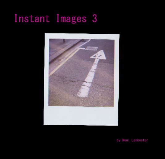 View Instant Images 3 by Neal Lankester