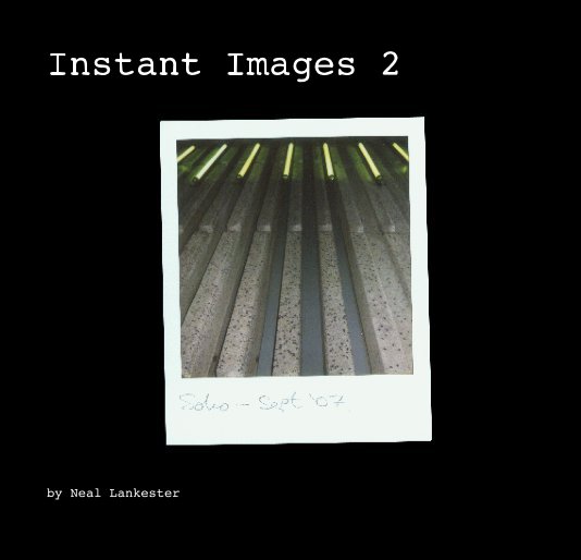 View Instant Images 2 by Neal Lankester