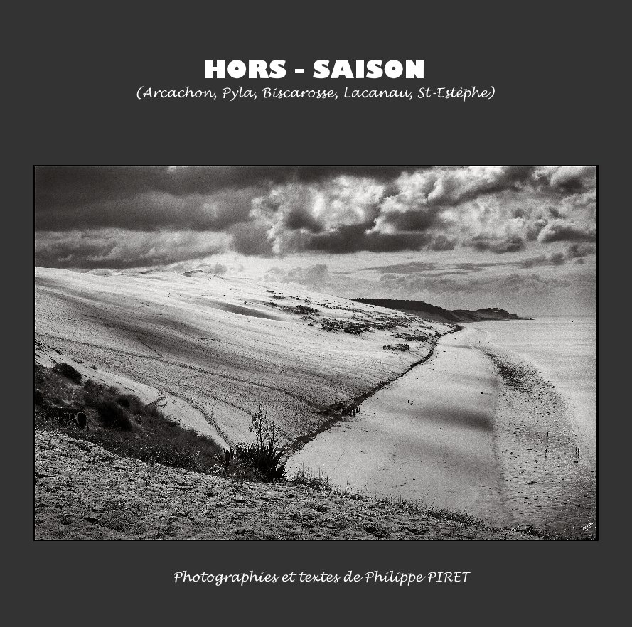 View HORS - SAISON (Arcachon, Pyla, Biscarosse, Lacanau, St-Estèphe) by Philippe PIRET