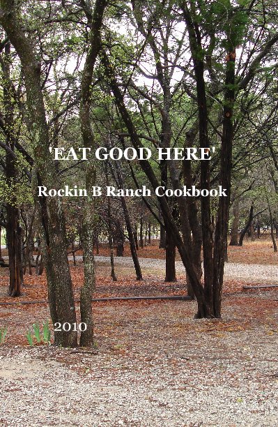 'EAT GOOD HERE' Rockin B Ranch Cookbook nach 2010 anzeigen