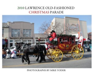 2010 LAWRENCE OLD-FASHIONED CHRISTMAS PARADE PHOTOGRAPHS BY MIKE YODER book cover