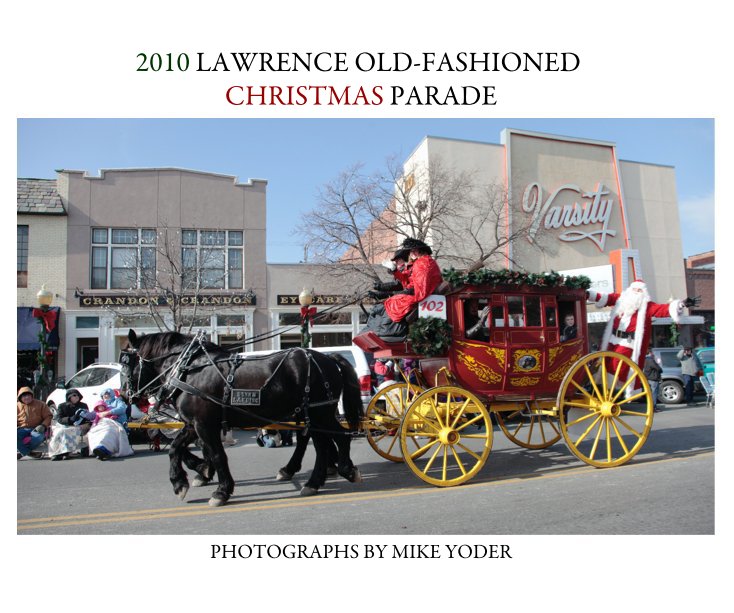 View 2010 LAWRENCE OLD-FASHIONED CHRISTMAS PARADE PHOTOGRAPHS BY MIKE YODER by myoder