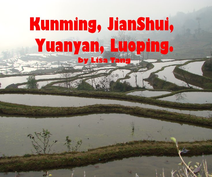Ver China, Kunming, JianShui, YuanYan, LuoPing por Lisa Tang