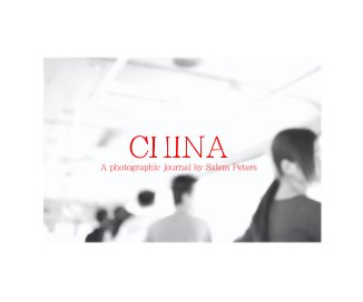 CHINA A photographic journal by Salem Peters book cover