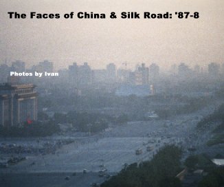 The Faces of China & Silk Road: '87-8 book cover