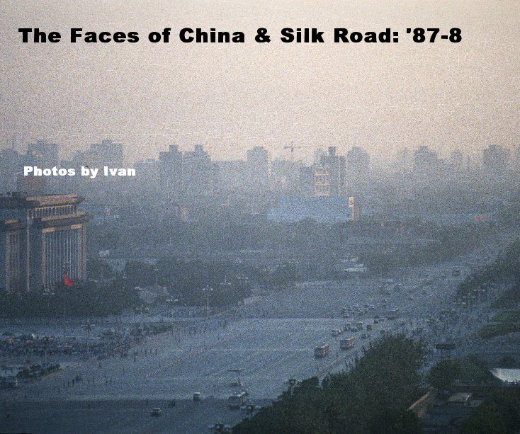 View The Faces of China & Silk Road: '87-8 by Photos by Ivan