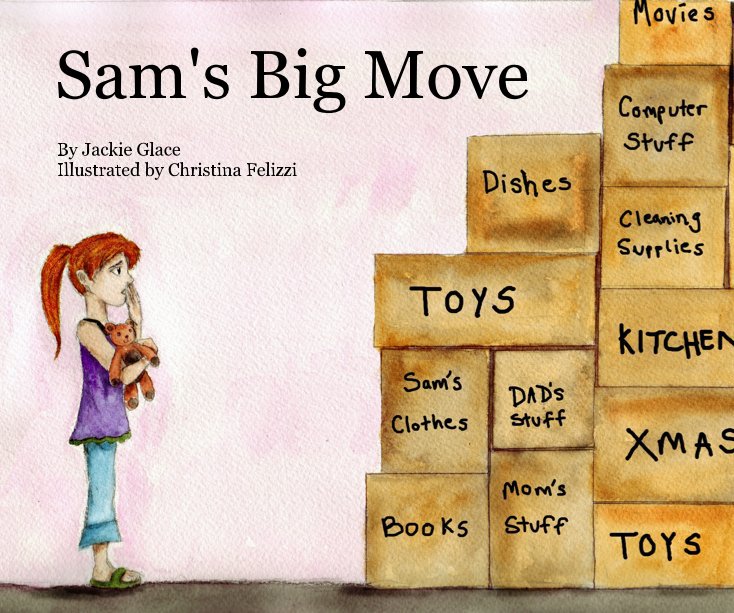 View Sam's Big Move by Jackie Glace Illustrated by Christina Felizzi