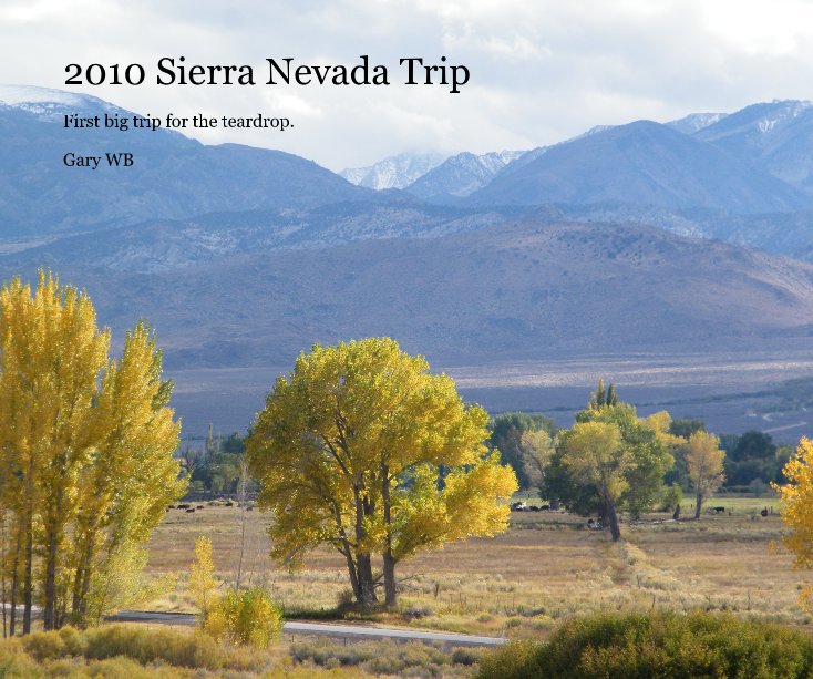 View 2010 Sierra Nevada Trip by Gary WB