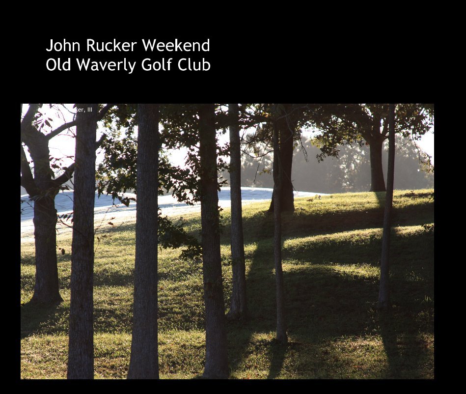 View John Rucker Weekend Old Waverly Golf Club by John I. Rucker, III