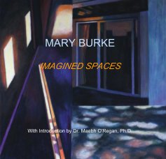 MARY BURKE IMAGINED SPACES With Introduction by Dr. Maebh O'Regan, Ph.D. book cover