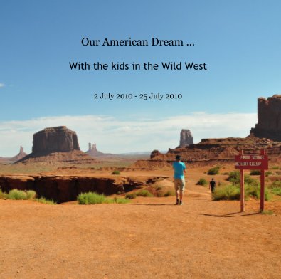 Our American Dream ... With the kids in the Wild West 2 July 2010 - 25 July 2010 book cover