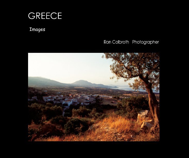 View GREECE by Ron Colbroth Photographer