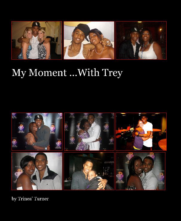 My Moment ...With Trey nach Trinea' Turner anzeigen