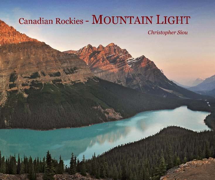 View Canadian Rockies - MOUNTAIN LIGHT by Christopher Siou