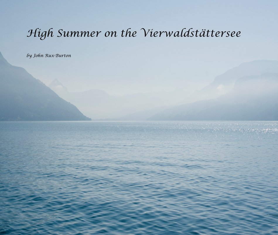 View High Summer on the Vierwaldstättersee by John Rux-Burton