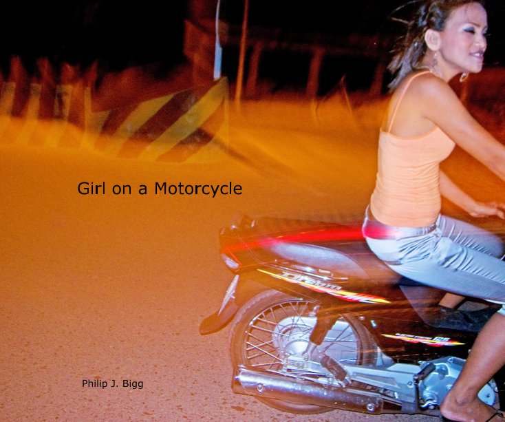 View Girl on a Motorcycle by Philip J. Bigg