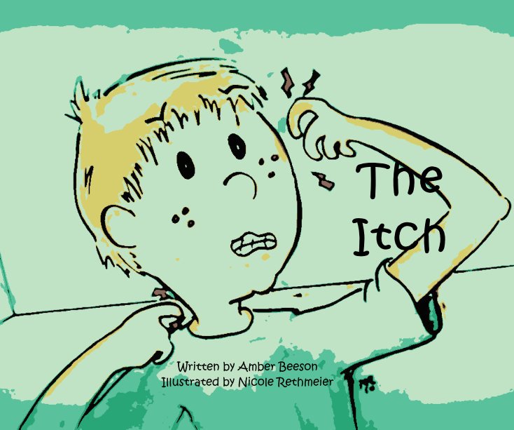 Ver The Itch por Written by Amber Beeson Illustrated by Nicole Rethmeier