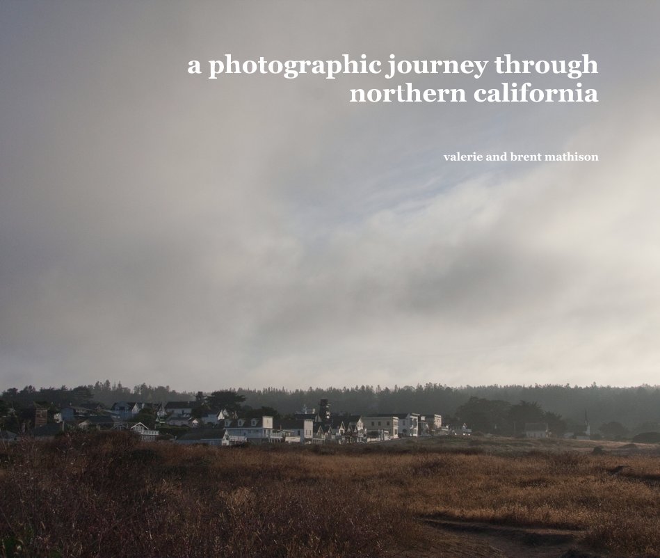 Bekijk a photographic journey through northern california op valerie and brent mathison
