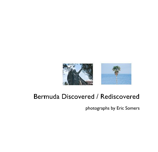 Ver Bermuda Discovered / Rediscovered por photographs by Eric Somers