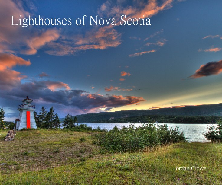 View Lighthouses of Nova Scotia by Jordan Crowe